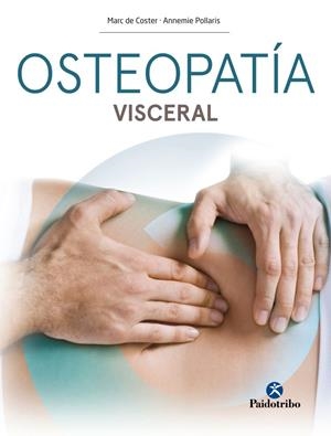 OSTEOPATÍA VISCERAL | 9788499106946 | DE COSTER, MARC/POLLARIS, ANNEMIE | Galatea Llibres | Llibreria online de Reus, Tarragona | Comprar llibres en català i castellà online
