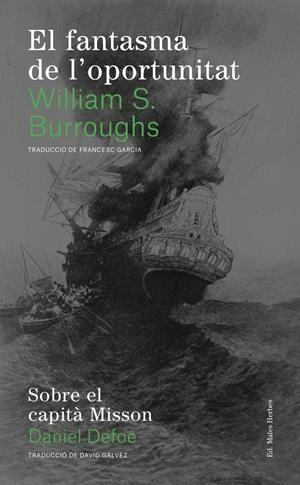 EL FANTASMA DE L'OPORTUNITAT | 9788494780004 | S. BURROUGHS, WILLIAM/DEFOE, DANIEL | Galatea Llibres | Llibreria online de Reus, Tarragona | Comprar llibres en català i castellà online