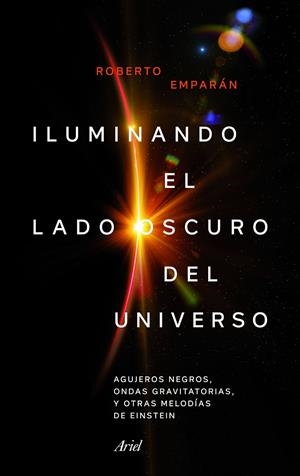 ILUMINANDO EL LADO OSCURO DEL UNIVERSO | 9788434427310 | EMPARAN, ROBERTO | Galatea Llibres | Librería online de Reus, Tarragona | Comprar libros en catalán y castellano online