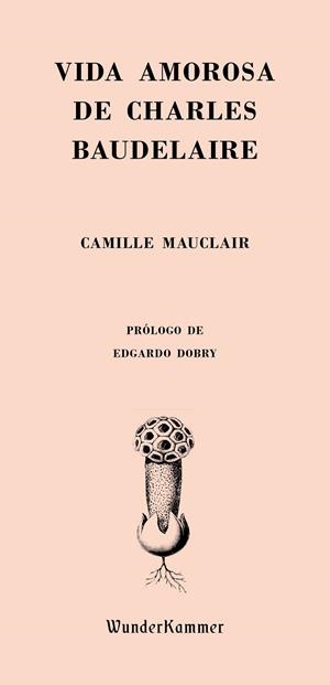 VIDA AMOROSA DE CHARLES BAUDELAIRE | 9788494587962 | MAUCLAIR, CAMILLE | Galatea Llibres | Librería online de Reus, Tarragona | Comprar libros en catalán y castellano online