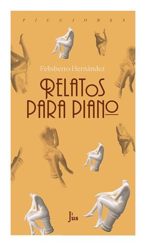 RELATOS PARA PIANO | 9786079409890 | HERNANDEZ, FELISBERTO | Galatea Llibres | Librería online de Reus, Tarragona | Comprar libros en catalán y castellano online