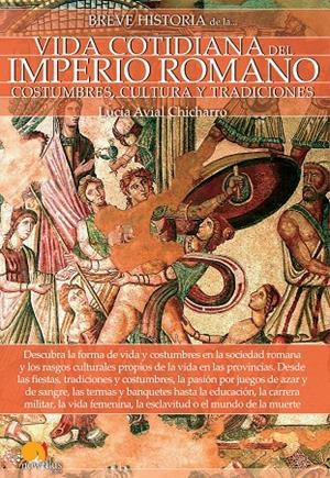 BREVE HISTORIA DE LA VIDA COTIDIANA DEL IMPERIO ROMANO | 9788499679105 | AVIAL CHICHARRO, LUCíA | Galatea Llibres | Librería online de Reus, Tarragona | Comprar libros en catalán y castellano online