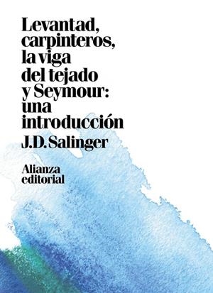 LEVANTAD, CARPINTEROS, LA VIGA DEL TEJADO. SEYMOUR: UNA INTRODUCCIóN | 9788491049449 | SALINGER, J. D. | Galatea Llibres | Llibreria online de Reus, Tarragona | Comprar llibres en català i castellà online
