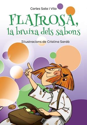 FLAIROSA, LA BRUIXA DELS SABONS | 9788448945909 | SALA I VILA, CARLES | Galatea Llibres | Librería online de Reus, Tarragona | Comprar libros en catalán y castellano online