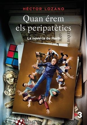 QUAN ÉREM ELS PERIPATÈTICS. LA NOVEL·LA DE MERLÍ | 9788466423656 | LOZANO, HéCTOR | Galatea Llibres | Llibreria online de Reus, Tarragona | Comprar llibres en català i castellà online