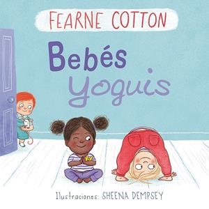 BEBÉS YOGUIS | 9788491451242 | COTTON, FEARNE | Galatea Llibres | Librería online de Reus, Tarragona | Comprar libros en catalán y castellano online