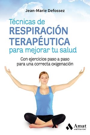 TéCNICAS DE RESPIRACIóN TERAPéUTICA PARA MEJORAR TU SALUD | 9788417208004 | DEFOSSEZ, JEAN-MARIE | Galatea Llibres | Librería online de Reus, Tarragona | Comprar libros en catalán y castellano online
