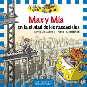 YELLOW VAN 11. MAX Y MíA EN LA CIUDAD DE LOS RASCACIELOS | 9788424662707 | CALAFELL, ROSER | Galatea Llibres | Librería online de Reus, Tarragona | Comprar libros en catalán y castellano online