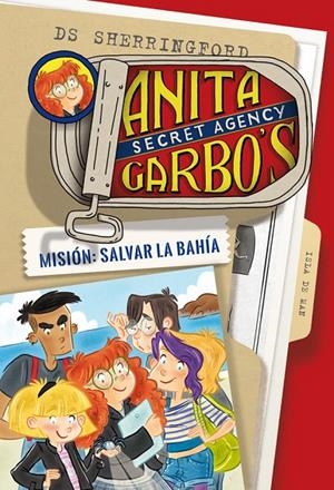 ANITA GARBO 1. MISIóN: SALVAR LA BAHíA | 9788424661786 | SHERRINGFORD, D.S. | Galatea Llibres | Llibreria online de Reus, Tarragona | Comprar llibres en català i castellà online