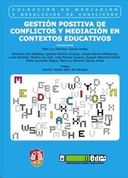 GESTIóN POSITIVA DE CONFLICTOS Y MEDIACIóN EN CONTEXTOS EDUCATIVOS | 9788429019353 | BOLAñOS CARTUJO, JOSé IGNACIO/DE LEóN SáNCHEZ, BEATRIZ/DíE BADOLATO, FERNANDO/GORBEñA, LUCíA/MONJAS  | Galatea Llibres | Librería online de Reus, Tarragona | Comprar libros en catalán y castellano online