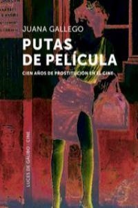 PUTAS DE PELICULA. CIEN AÑOS DE PROSTITUCION EN EL CINE | 9788415117124 | GALLEGO JUANA | Galatea Llibres | Llibreria online de Reus, Tarragona | Comprar llibres en català i castellà online