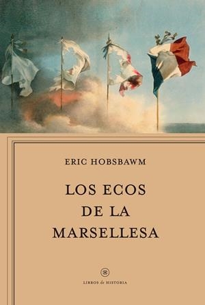 LOS ECOS DE LA MARSELLESA | 9788417067694 | HOBSBAWM, ERIC J. | Galatea Llibres | Llibreria online de Reus, Tarragona | Comprar llibres en català i castellà online