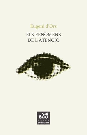 ELS FENòMENS DE L'ATENCIó | 9788494756627 | D'ORS, EUGENI | Galatea Llibres | Llibreria online de Reus, Tarragona | Comprar llibres en català i castellà online