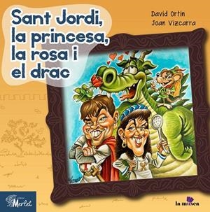 SANT JORDI, LA PRINCESA, LA ROSA I EL DRAC | 9788494537233 | ORTIN OLIVé, DAVID | Galatea Llibres | Llibreria online de Reus, Tarragona | Comprar llibres en català i castellà online