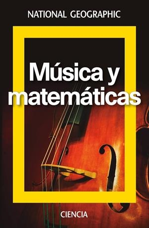 MÚSICA Y MATEMÁTICAS | 9788482986944 | NATIONAL GEOGRPAHIC | Galatea Llibres | Librería online de Reus, Tarragona | Comprar libros en catalán y castellano online