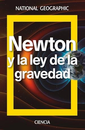 NEWTON Y LA LEY DE LA GRAVEDAD | 9788482986937 | NATIONAL GEOGRPAHIC | Galatea Llibres | Librería online de Reus, Tarragona | Comprar libros en catalán y castellano online