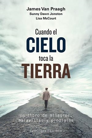 CUANDO EL CIELO TOCA LA TIERRA | 9788491113119 | VAN PRAAGH, JAMES/JOHNSTON, SUNNY DAWN/MCCOURT, LISA | Galatea Llibres | Librería online de Reus, Tarragona | Comprar libros en catalán y castellano online