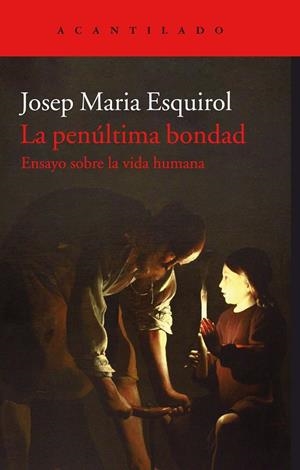 LA PENúLTIMA BONDAD | 9788416748846 | ESQUIROL, JOSEP MARIA | Galatea Llibres | Llibreria online de Reus, Tarragona | Comprar llibres en català i castellà online