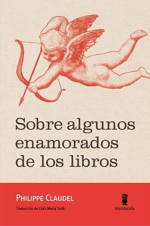 SOBRE ALGUNOS ENAMORADOS DE LOS LIBROS | 9788494675485 | CLAUDEL, PHILIPPE | Galatea Llibres | Llibreria online de Reus, Tarragona | Comprar llibres en català i castellà online