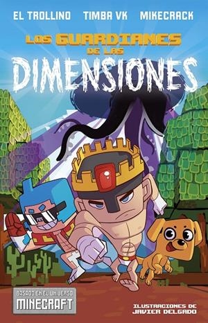 LOS GUARDIANES DE LAS DIMENSIONES: UNA AVENTURA BASADA EN EL UNIVERSO MINECRAFT | 9788408182153 | EL TROLLINO; TIMBA VK; MIKECRACK  | Galatea Llibres | Llibreria online de Reus, Tarragona | Comprar llibres en català i castellà online