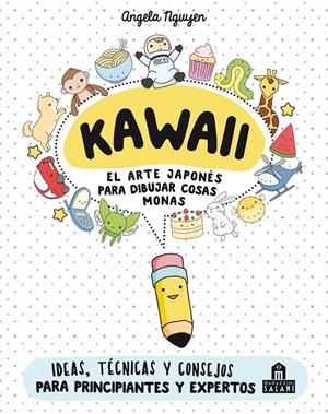 KAWAII. EL ARTE JAPONéS DE PARA DIBUJAR COSAS MONAS | 9788893672931 | NGUYEN, ANGELA | Galatea Llibres | Llibreria online de Reus, Tarragona | Comprar llibres en català i castellà online