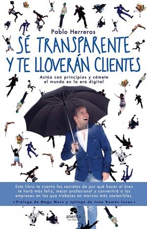 Sé TRANSPARENTE Y TE LLOVERáN CLIENTES | 9788416928514 | HERREROS, PABLO | Galatea Llibres | Llibreria online de Reus, Tarragona | Comprar llibres en català i castellà online