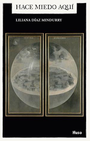 HACE MIEDO AQUÍ | 9788494706271 | DÍAZ MINDURRY, LILIANA | Galatea Llibres | Llibreria online de Reus, Tarragona | Comprar llibres en català i castellà online