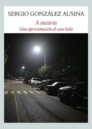 A OSCURAS | 9788494810428 | GONZáLEZ AUSINA, SERGIO | Galatea Llibres | Librería online de Reus, Tarragona | Comprar libros en catalán y castellano online