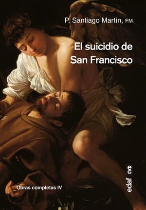 EL SUICIDIO DE SAN FRANCISCO | 9788441438217 | MARTíN RODRíGUEZ, P. SANTIAGO | Galatea Llibres | Librería online de Reus, Tarragona | Comprar libros en catalán y castellano online