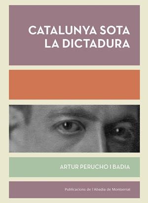 CATALUNYA SOTA LA DICTADURA | 9788498839494 | PERUCHO I BADIA, ARTUR | Galatea Llibres | Librería online de Reus, Tarragona | Comprar libros en catalán y castellano online