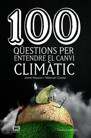 100 QüESTIONS PER ENTENDRE EL CANVI CLIMàTIC | 9788490347003 | MAZON BUESO, JORDI/COSTA VILA, MARCEL | Galatea Llibres | Librería online de Reus, Tarragona | Comprar libros en catalán y castellano online