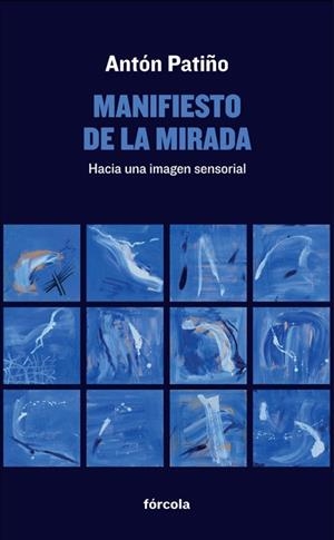 MANIFIESTO DE LA MIRADA | 9788416247233 | PATIñO PéREZ (1957-), ANTóN | Galatea Llibres | Librería online de Reus, Tarragona | Comprar libros en catalán y castellano online