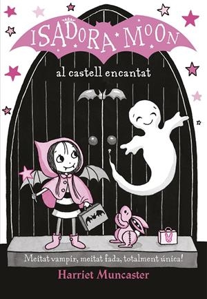 ISADORA MOON AL CASTELL ENCANTAT. LA ISADORA MOON 6 | 9788420487465 | MUNCASTER, HARRIET | Galatea Llibres | Llibreria online de Reus, Tarragona | Comprar llibres en català i castellà online