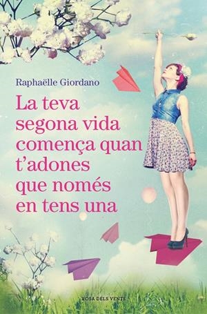 LA TEVA SEGONA VIDA COMENçA QUAN T'ADONES QUE NOMéS EN TENS UNA | 9788416930494 | GIORDANO, RAPHAËLLE | Galatea Llibres | Llibreria online de Reus, Tarragona | Comprar llibres en català i castellà online