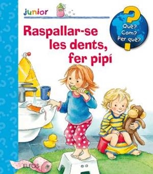 QUè? JUNIOR. RASPALLAR-SE LES DENTS, FER PIPí | 9788417254315 | NAHRGANG, FRAUKE | Galatea Llibres | Llibreria online de Reus, Tarragona | Comprar llibres en català i castellà online