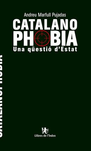 CATALANOPHOBIA. UNA QUESTIO D'ESTAT | 9788494812026 | MARFULL PUJADAS, ANDREU | Galatea Llibres | Librería online de Reus, Tarragona | Comprar libros en catalán y castellano online