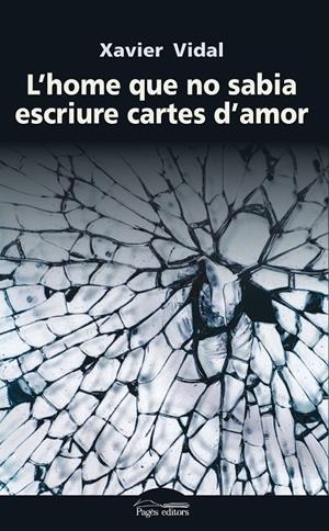L'HOME QUE NO SABIA ESCRIURE CARTES D'AMOR | 9788499759296 | VIDAL, XAVIER | Galatea Llibres | Llibreria online de Reus, Tarragona | Comprar llibres en català i castellà online