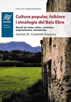 CULTURA POPULAR, FOLKLORE I ETNOLOGIA DEL BAIX EBRE | 9788417050290 | CASTELLà I ESPUNY, CARLES MARIA | Galatea Llibres | Librería online de Reus, Tarragona | Comprar libros en catalán y castellano online