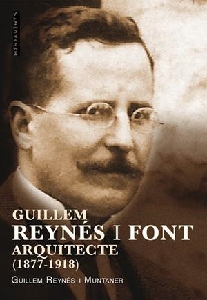 GUILLEM REYNéS I FONT, ARQUITECTE | 9788417113087 | REYNéS I MUNTANER, GUILLEM | Galatea Llibres | Llibreria online de Reus, Tarragona | Comprar llibres en català i castellà online