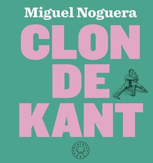 CLON DE KANT | 9788417059323 | NOGUERA, MIGUEL | Galatea Llibres | Llibreria online de Reus, Tarragona | Comprar llibres en català i castellà online