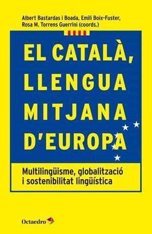 EL CATALà, LLENGUA MITJANA D'EUROPA | 9788417219093 | BASTARDAS I BOADA, ALBERT/BOIX-FUSTER, EMILI/TORRENS GUERINI, ROSA M. | Galatea Llibres | Llibreria online de Reus, Tarragona | Comprar llibres en català i castellà online