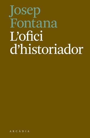 L'OFICI D'HISTORIADOR | 9788494717468 | FONTANA, JOSEP | Galatea Llibres | Llibreria online de Reus, Tarragona | Comprar llibres en català i castellà online