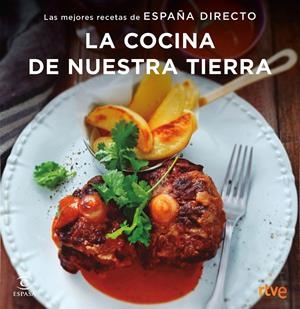 LA COCINA DE NUESTRA TIERRA. ESPAÑA DIRECTO | 9788467051414 | Galatea Llibres | Llibreria online de Reus, Tarragona | Comprar llibres en català i castellà online