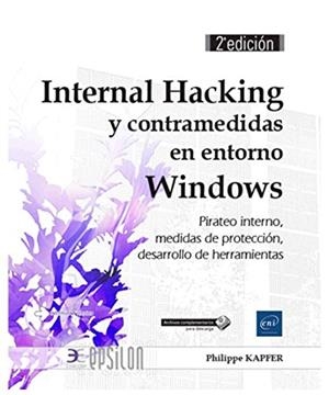 INTERNAL HACKING Y CONTRAMEDIDAS EN ENTORNO WINDOWS | 9782409012969 | KAPFER, PHILIPPE | Galatea Llibres | Llibreria online de Reus, Tarragona | Comprar llibres en català i castellà online