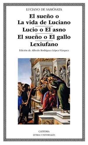 EL SUEÑO O LA VIDA DE LUCIANO / LUCIO O EL ASNO / EL SUEÑO O EL GALLO / LEXIUFANO | 9788437637853 | DE SAMÓSATA, LUCIANO  | Galatea Llibres | Librería online de Reus, Tarragona | Comprar libros en catalán y castellano online