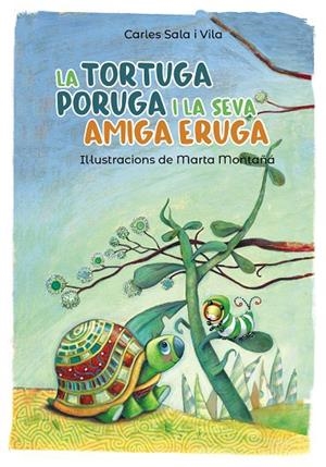 LA TORTUGA PORUGA I LA SEVA AMIGA ERUGA | 9788448945800 | SALA I VILA, CARLES | Galatea Llibres | Librería online de Reus, Tarragona | Comprar libros en catalán y castellano online