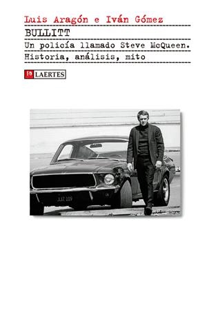 BULLITT. UN POLICíA LLAMADO STEVE MCQUEEN | 9788416783052 | ARAGóN DOMíNGUEZ, LUIS/GóMEZ GARCíA, IVáN | Galatea Llibres | Llibreria online de Reus, Tarragona | Comprar llibres en català i castellà online