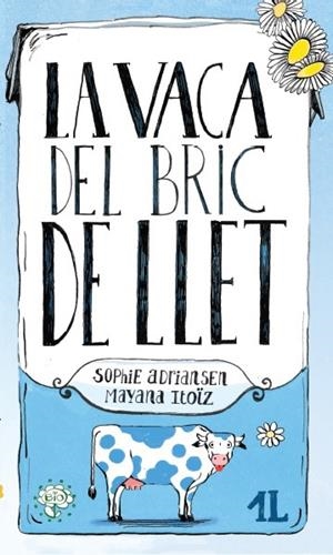 LA VACA DEL BRIC DE LLET | 9788416490448 | ADRIANSEN, SOPHIE | Galatea Llibres | Librería online de Reus, Tarragona | Comprar libros en catalán y castellano online