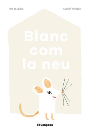 BLANC COM LA NEU | 9788494744631 | BENEGAS ORTIZ, MAR | Galatea Llibres | Llibreria online de Reus, Tarragona | Comprar llibres en català i castellà online