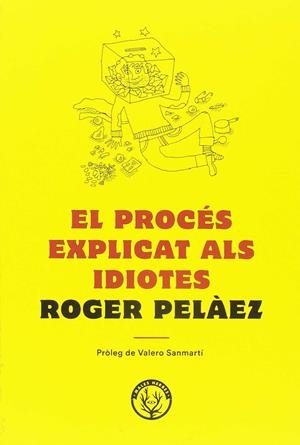EL PROCéS EXPLICAT ALS IDIOTES | 9788494780042 | PELÁEZ, ROGER | Galatea Llibres | Llibreria online de Reus, Tarragona | Comprar llibres en català i castellà online